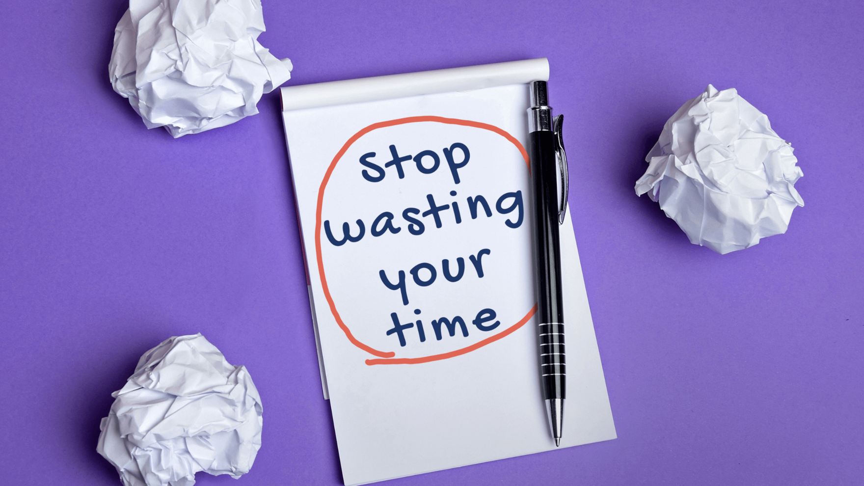 Top Tips Blog - Tips To Stop Wasting Your Time