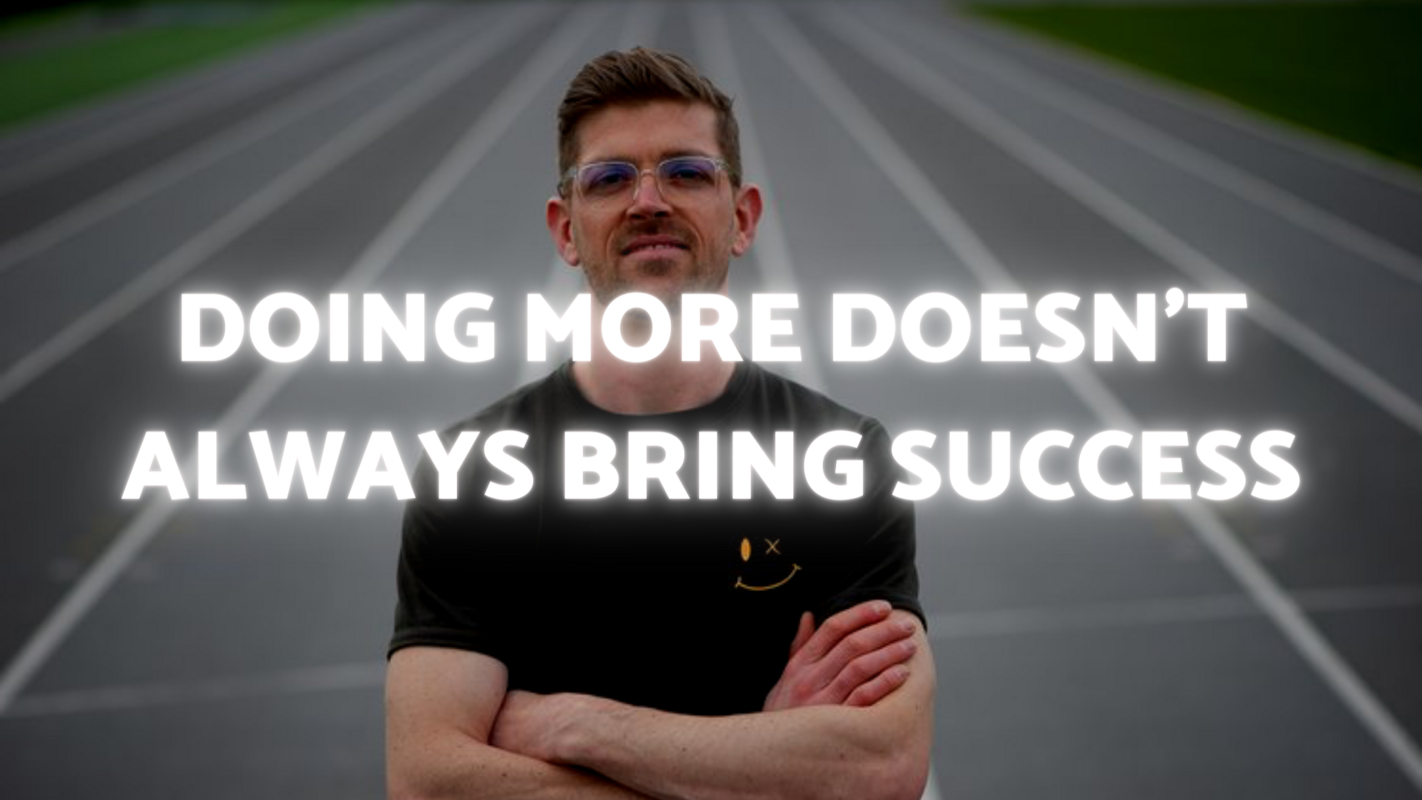 Doing More Doesn't Always Bring Success