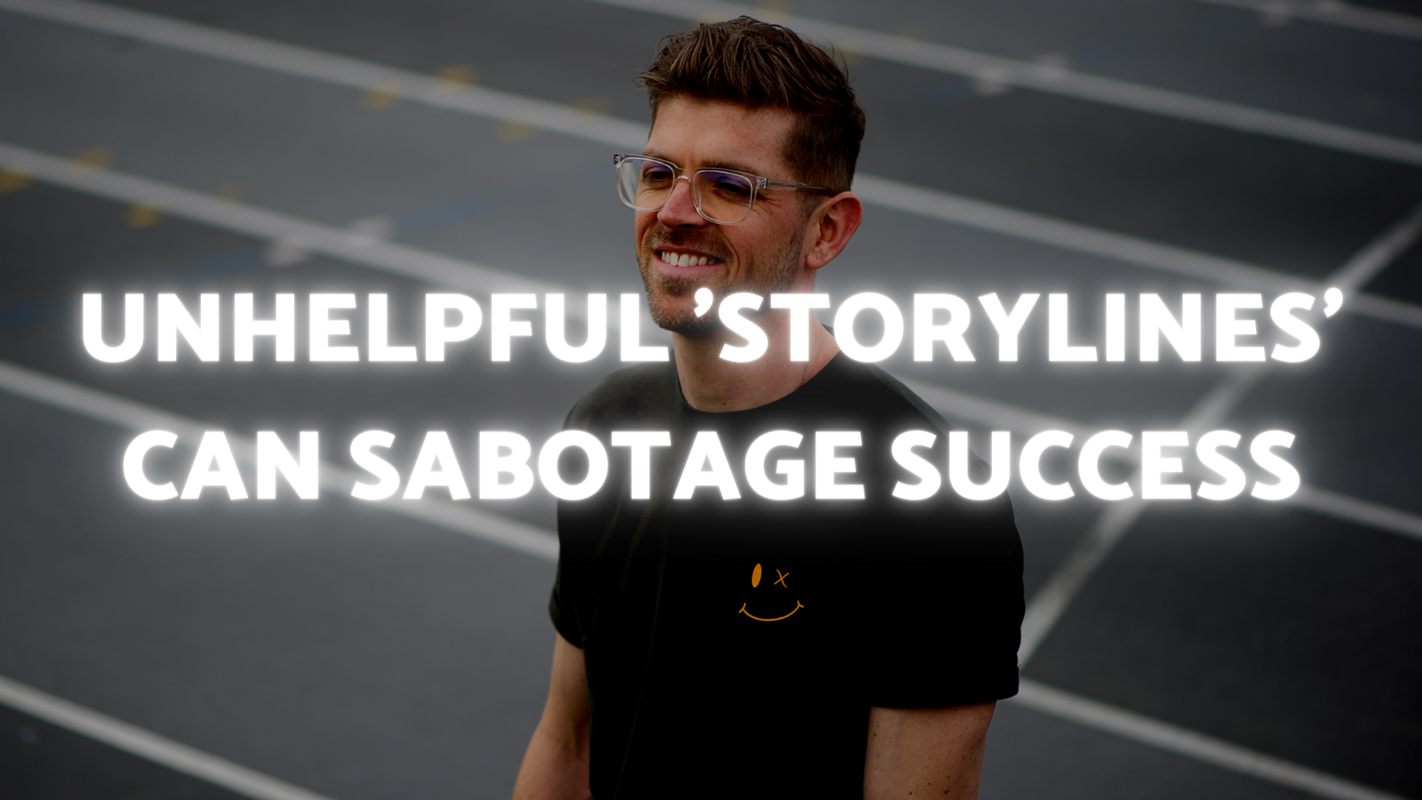 Unhelpful 'Storylines' can Sabotage Success