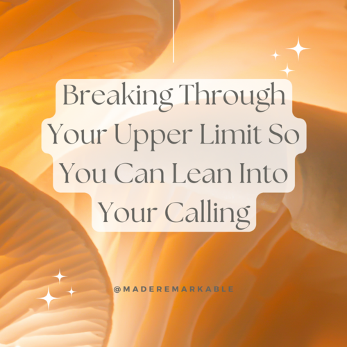 Breaking Through Your Upper Limit so You Can Lean Into Your Calling Made Remarkable Podcast Kellee Wynne