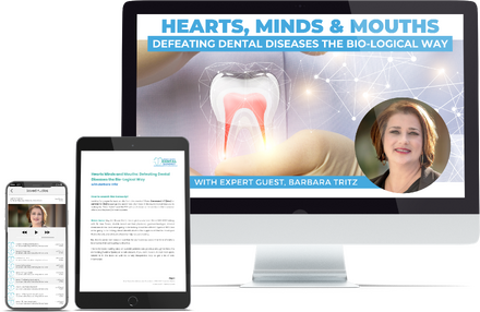 “Hearts, Minds & Mouths: Defeating Dental Diseases the Bio-Logical Way” masterclass with Barbara Tritz, displayed on desktop, tablet, and mobile devices.