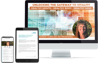 “Unlock the Gateway to Vitality: Healthy Mouth, Healthy Body, Healthy Mind” masterclass with Dr. Tia Trivisonno, displayed on desktop, tablet, and mobile devices.