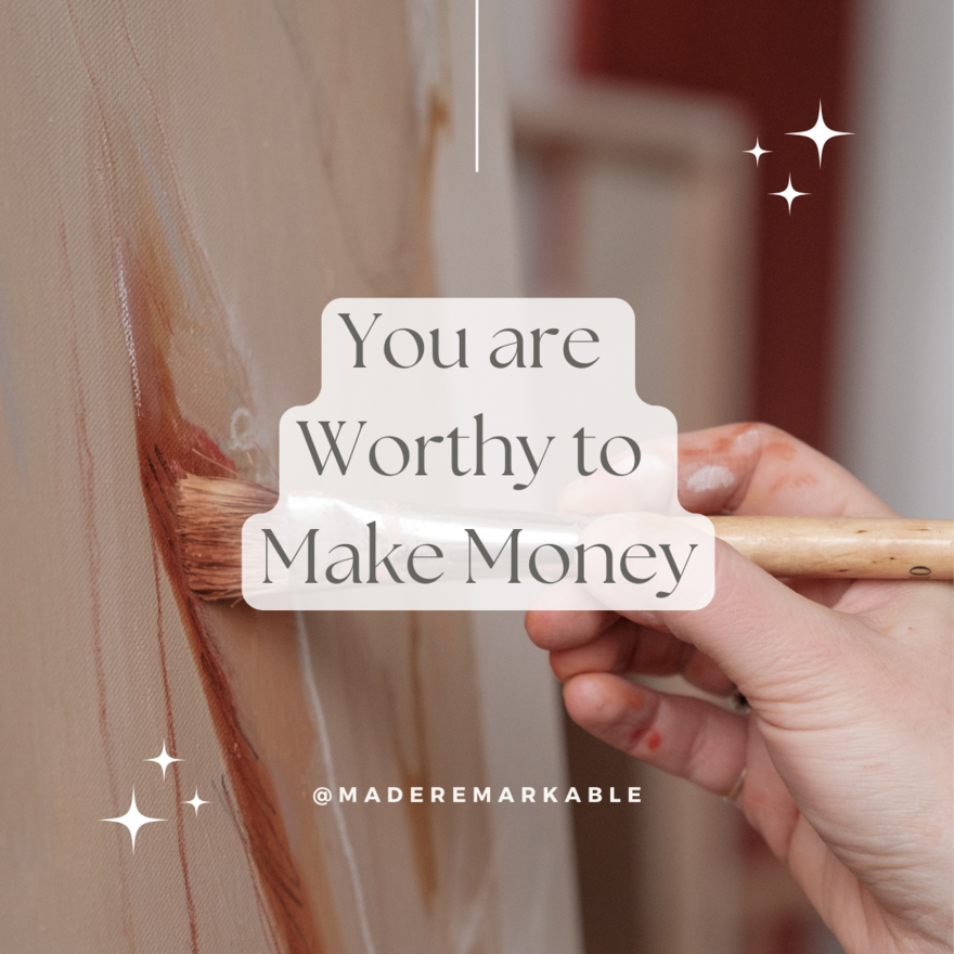You are Worthy to Make MOney Episode 51 Made Remarkable Podcast