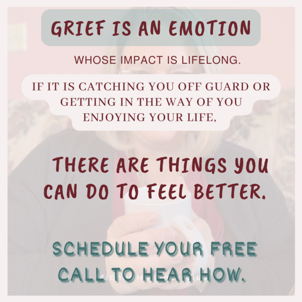 Call for a Free consult if your grief is getting in the way