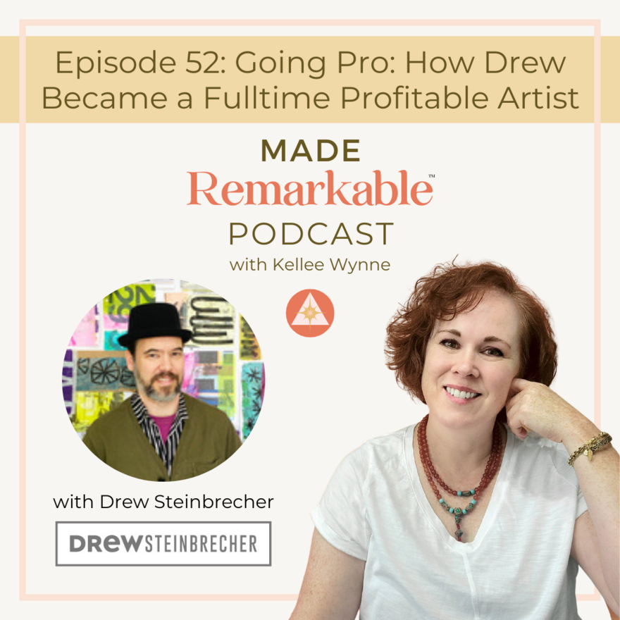 PODCAST Made Remarkable with Kellee Wynne Studios Ep 52 Drew