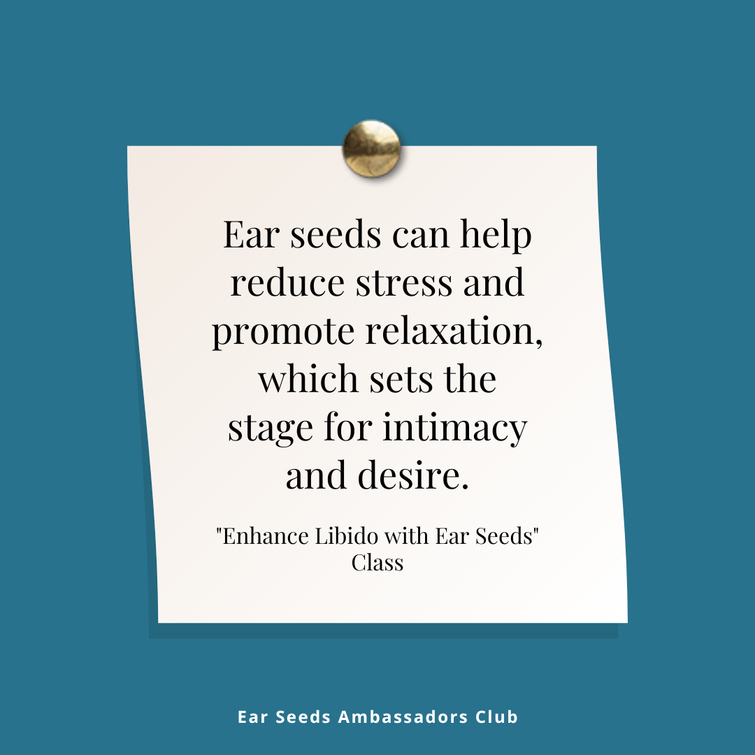 Ear Seeds Relax Improve Libido