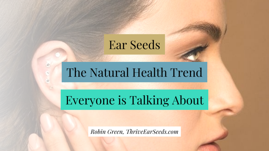 What Are Ear Seeds Blog Feature