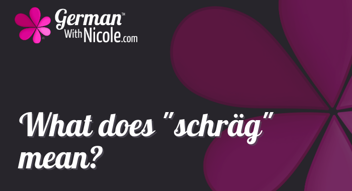 what-does-schraeg-mean?