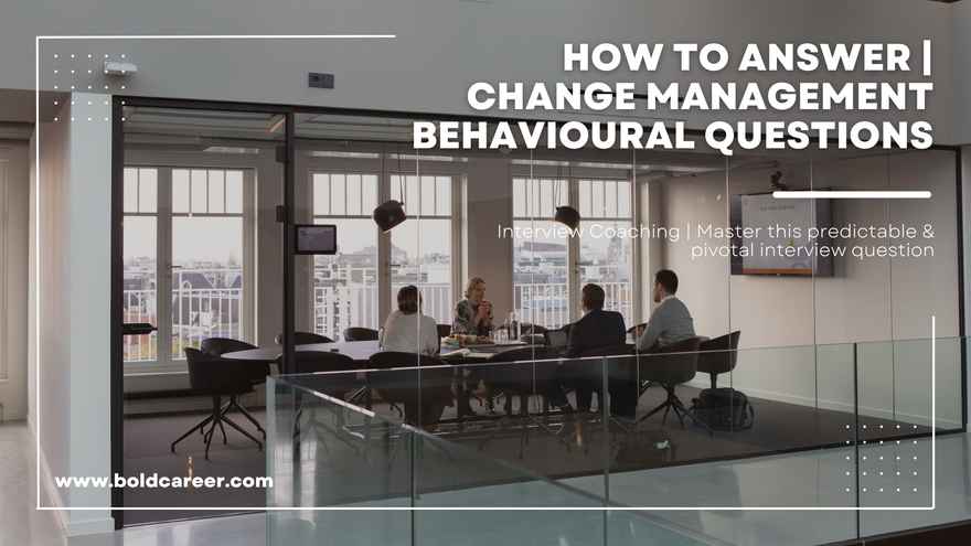 Interviewing - How to Answer -Change Management Behavioural Questions