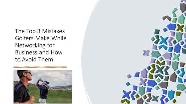 The Top 3 Networking Mistakes  - Golfer - Presentation - Cover Image