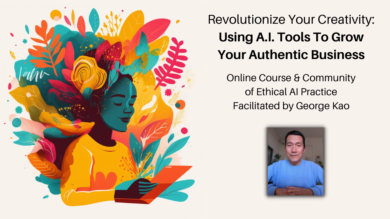 Revolutionize Your Creativity Using A.I. Tools To Grow Your Authentic Business
