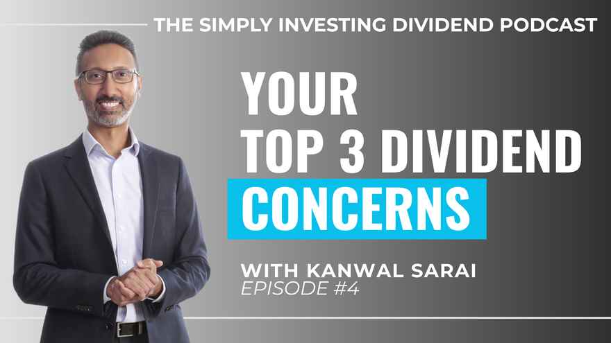 Simply Investing Dividend Podcast Episode 4 - Your Top 3 Dividend Concerns
