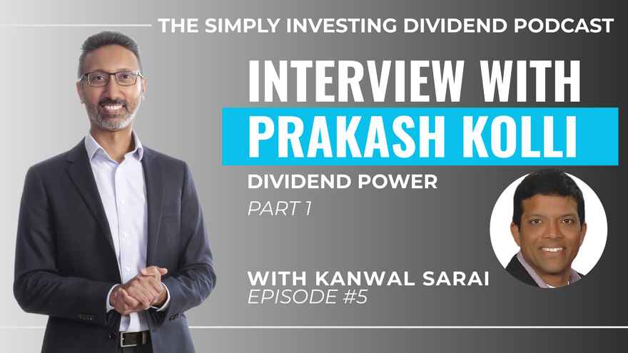 Simply Investing Dividend Podcast Episode 5 - Interview with Prakash Kolli of Dividend Power (part 1)