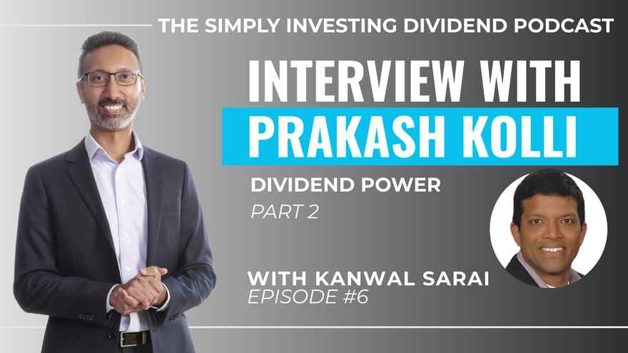 Simply Investing Dividend Podcast Episode 6 - Interview with Prakash Kolli of Dividend Power (part 2)