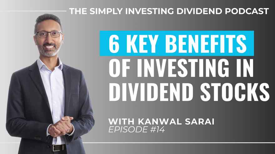 Simply Investing Dividend Podcast Episode 14 - 6 Key Benefits of Investing in Dividend Stocks