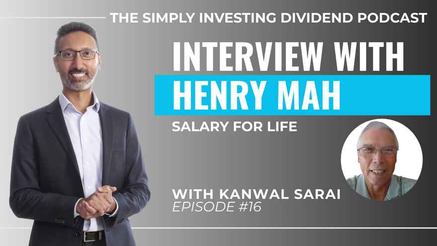 Simply Investing Dividend Podcast Episode 16 - Interview with Henry Mah of Salary for Life