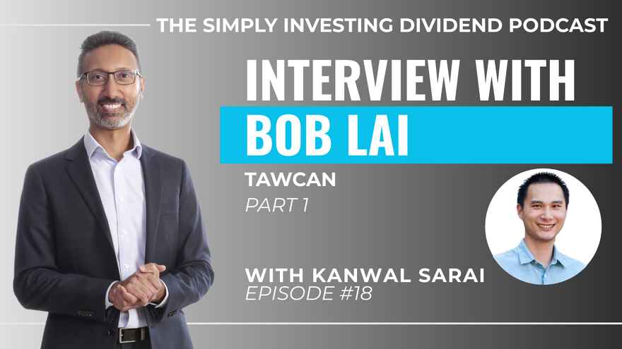 Simply Investing Dividend Podcast Episode 18 - Interview with Bob Lai of Tawcan (part 1)