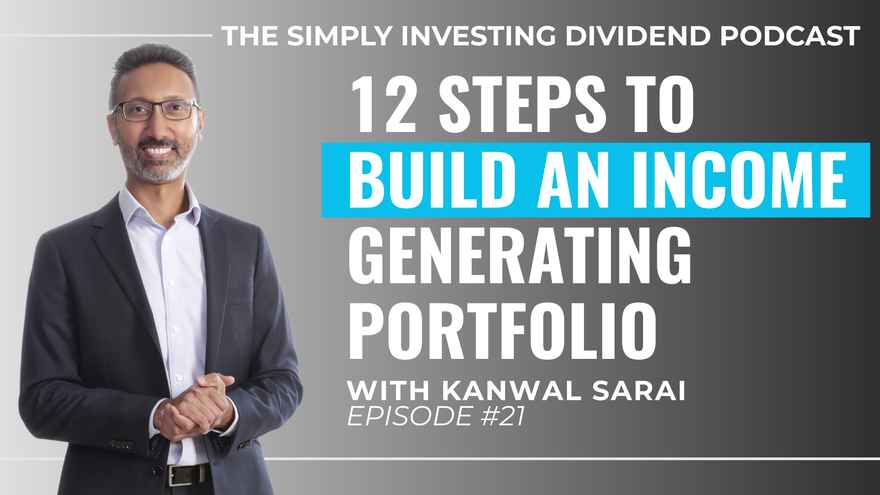 Simply Investing Dividend Podcast Episode 21 - 12 Steps to Build an Income Generating Portfolio