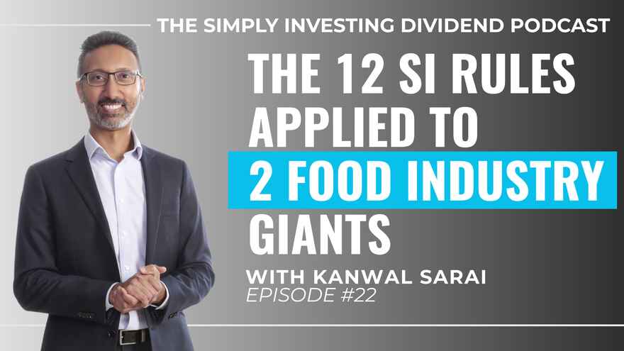 Simply Investing Dividend Podcast Ep22 - The 12 SI Rules Applied to 2 Food Industry Giants