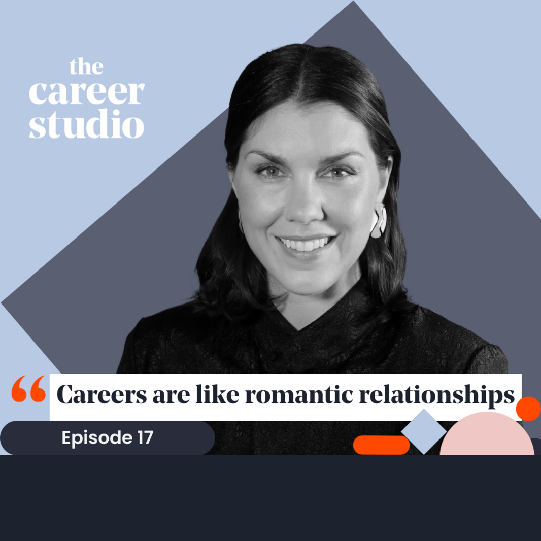 Episode 17 - Careers are like romantic relationships