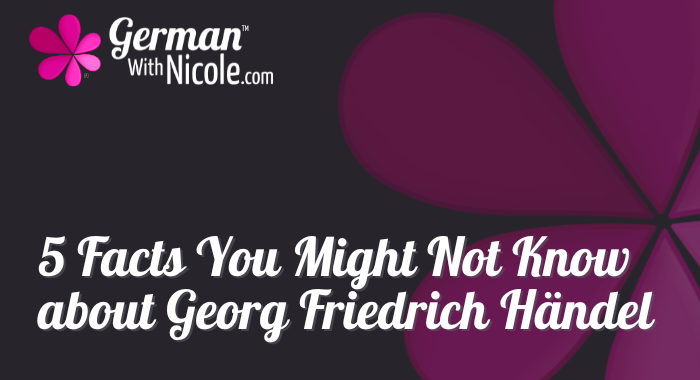 5 Facts You Might Not Know about Georg Friedrich Händel Cover NEW
