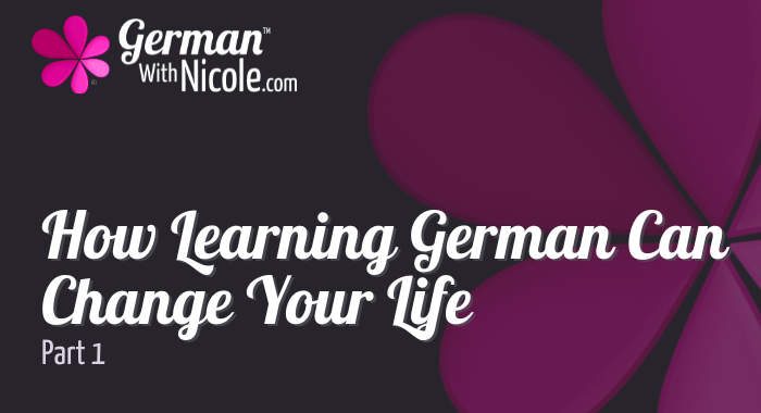 How Learning German Can Change Your Life Part 1 Cover NEW