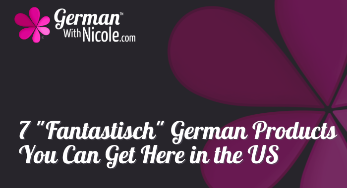 7 Fantastisch German Products You Can Get Here in the US Cover NEW