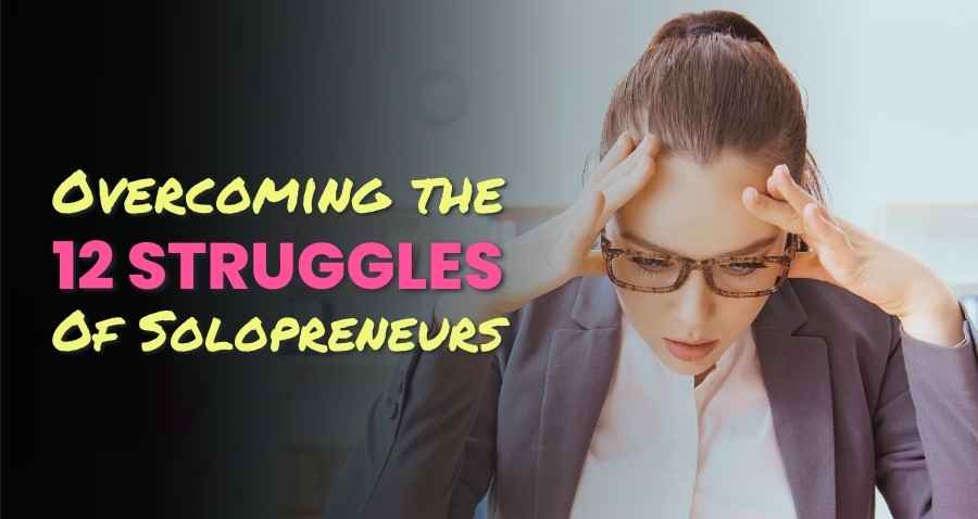 Overcoming the 12 STRUGGLES of Solopreneurs