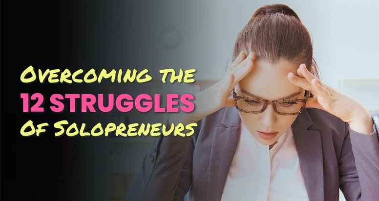 Overcome the 12 Struggles of Solopreneurs