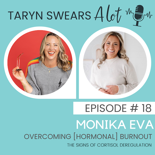 Overcoming [Hormonal] Burnout - The Signs of Cortisol Deregulation with Monika Eva - Taryn Swears Podcast with Taryn Perry