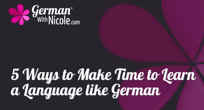 5 Ways to Make Time to Learn a Language like German Cover NEW