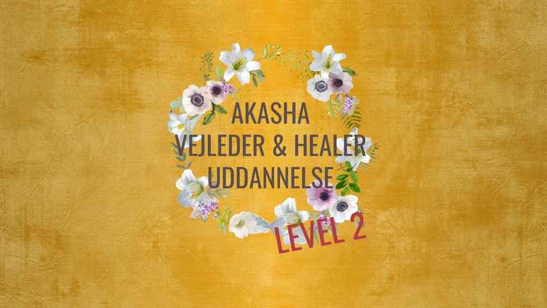 Akasha Vejledning & Healing - Level 2