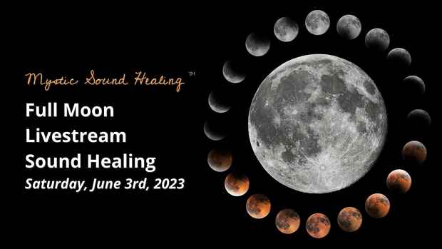 Mystic Sound Healing™ June 2023 Full Moon Livestream