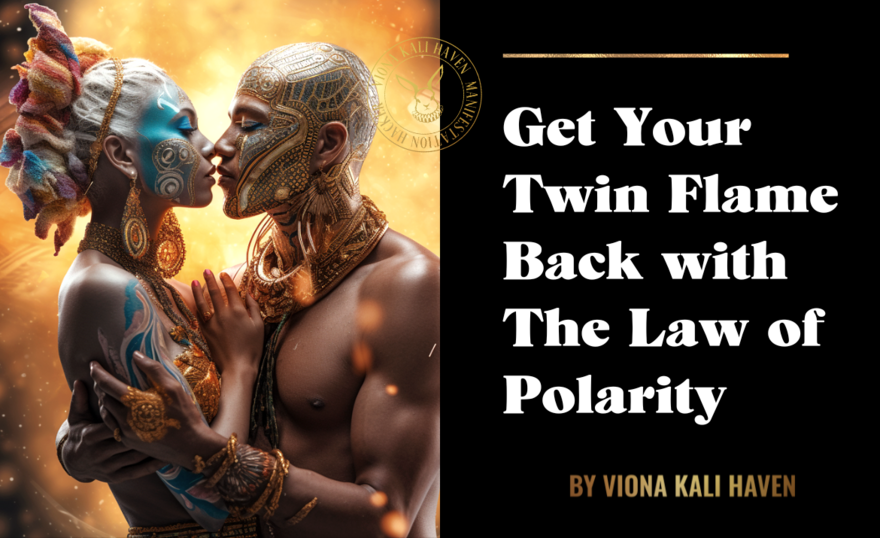 BLOG POST How to Manifest a Twin Flame Reunion by Mastering the Law of Polarity