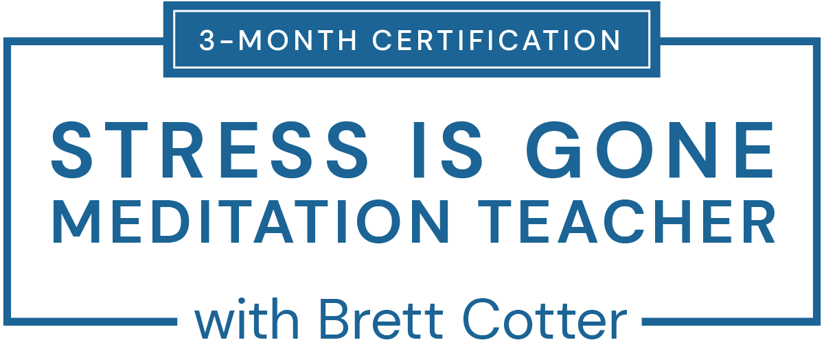 3-Month Certification - Stress Is Gone Meditation Teacher with Brett Cotter
