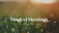 Magical Mornings Centred Small