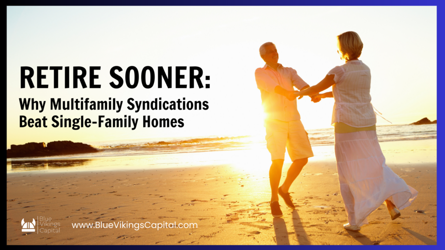 Retire Sooner: Discover Why Multifamily Syndications Beat Single-Family Homes