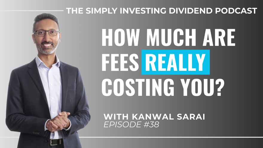 Simply Investing Dividend Podcast Episode 38 - How Much Are Investment Fees Really Costing You