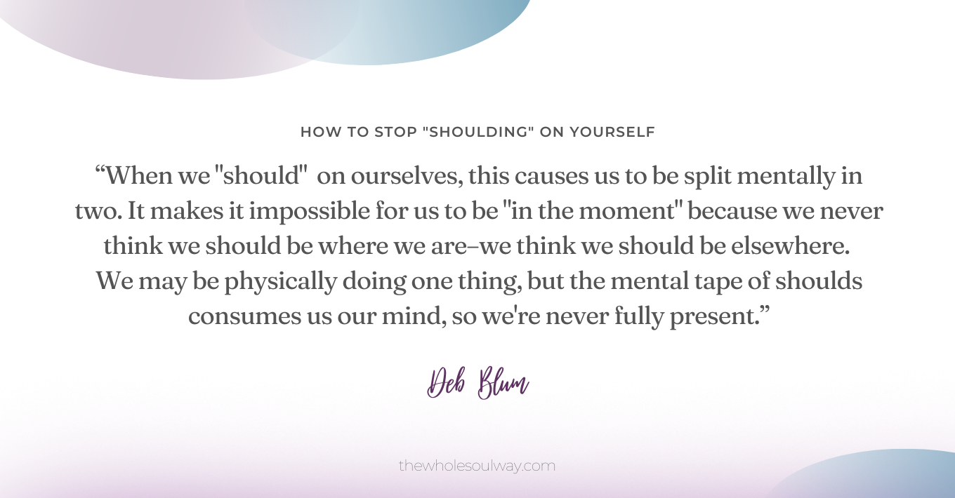 BLOG How to Stop Shoulding On Yourself 