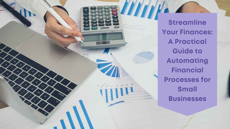 Business Numbers Blog - Streamline Your Finances A Practical Guide to Automating Financial Processes for Small Businesses