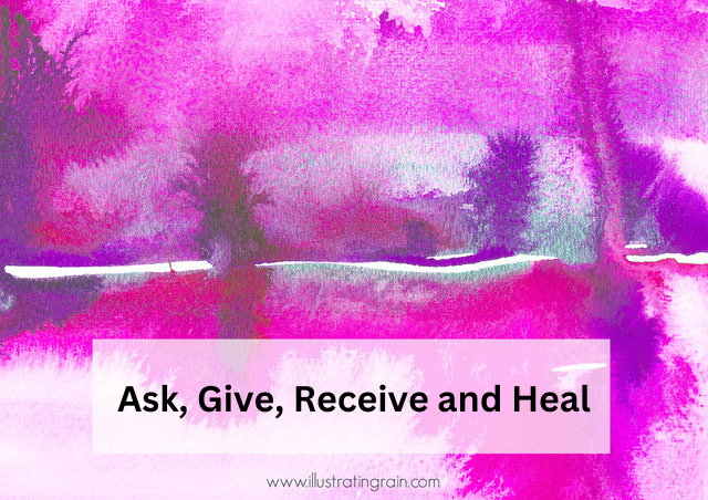 Ask, give, receive and heal