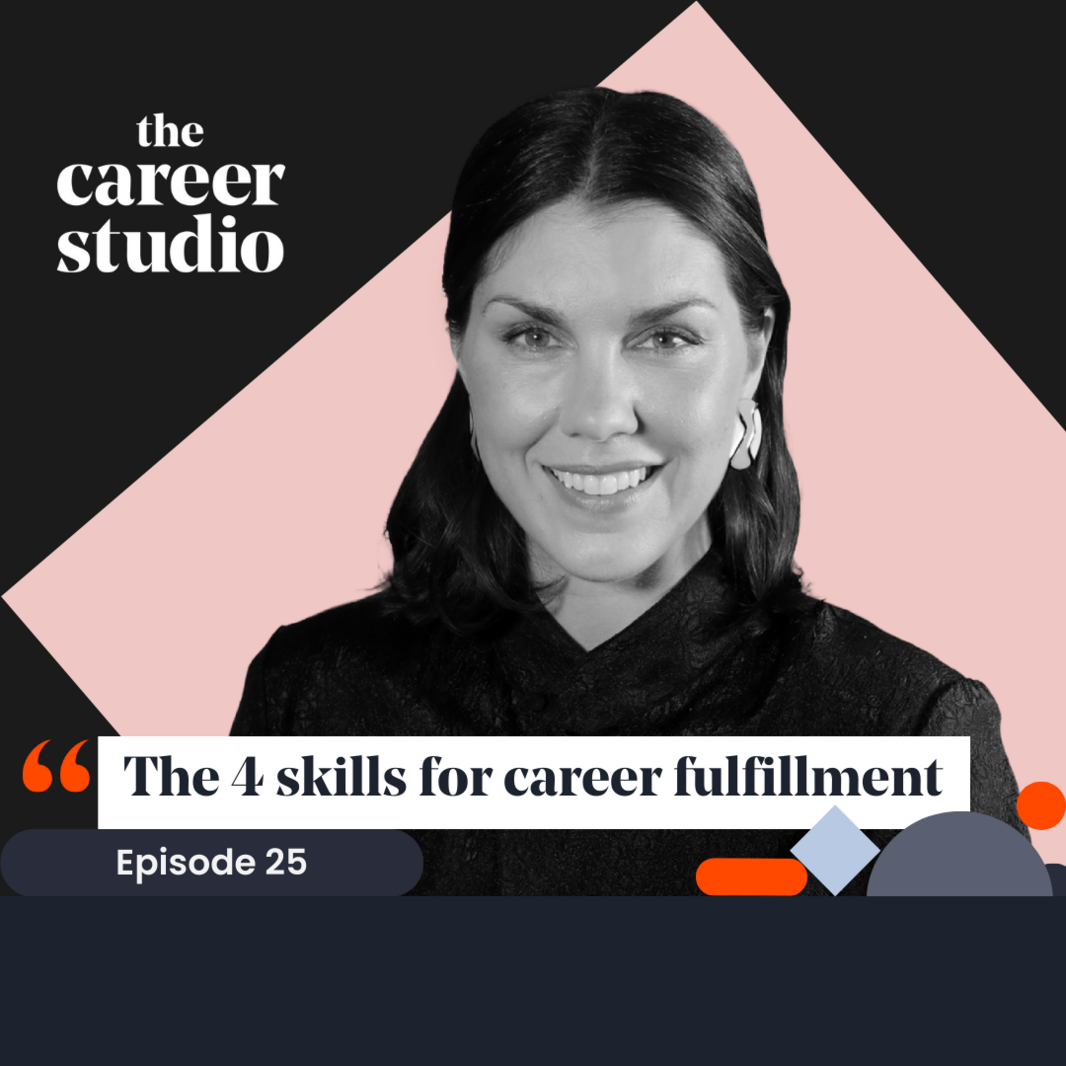 Episode Image - Ep. 25 - The 4 skills for career fulfillment