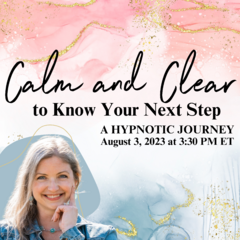 Calm and Clear Hypnotic Journey August 3 2023
