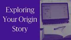 Exploring Your Origin Story