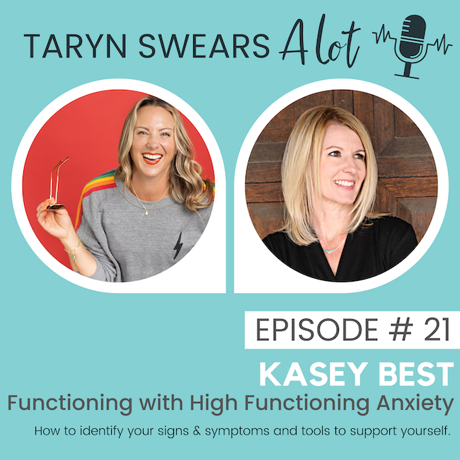 Functioning with High Functioning Anxiety with Kasey Best - Taryn Swears with Taryn Perry