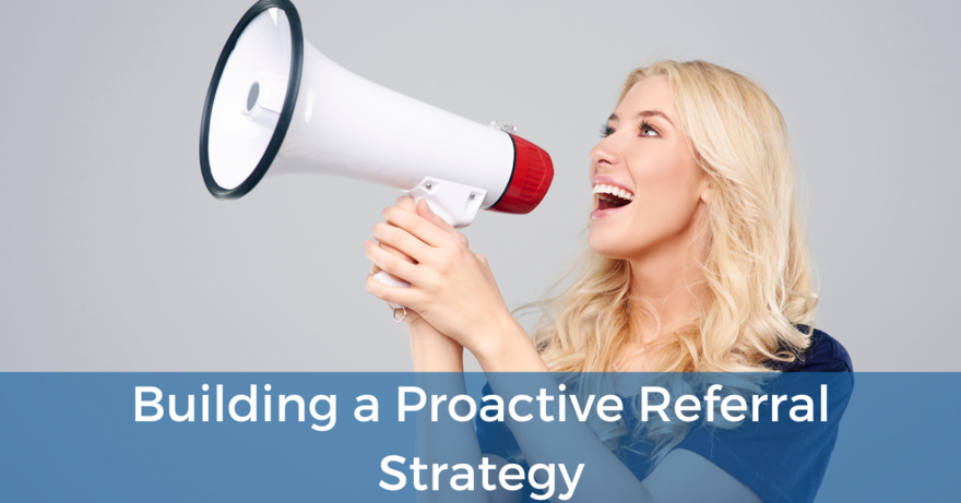 Building a Proactive Referral Strategy
