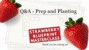 Q&A Preparation and Planting