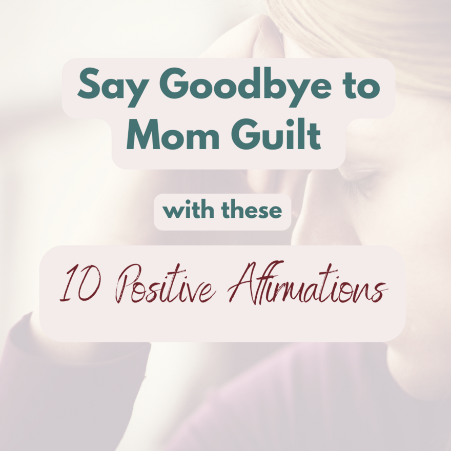 Say Goodbye to Mom Guilt title