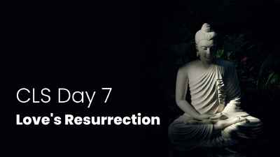 CLS Day 7 Love's Resurrection (m)