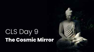 CLS Day 9 The Cosmic Mirror